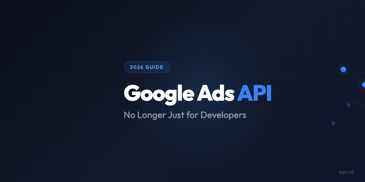 Google Ads API - Everything Has Changed for Marketers