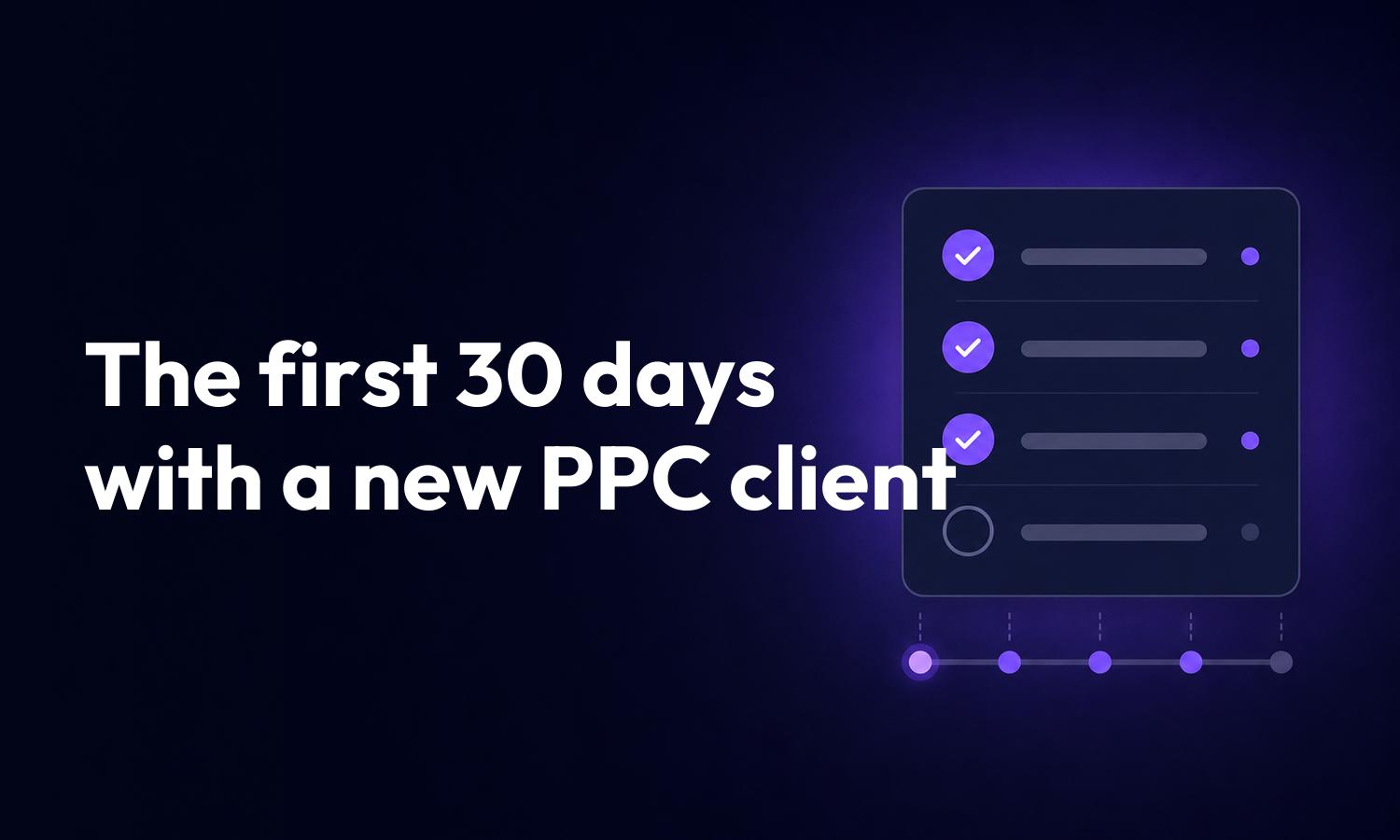 Cover reading The first 30 days with a new PPC client, beside a four-week timeline on a dark background
